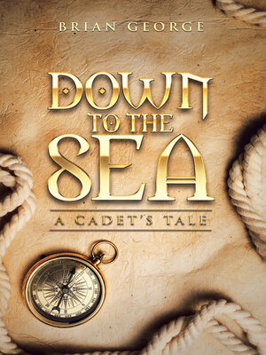 cover image of Down to the Sea. a Cadet's Tale